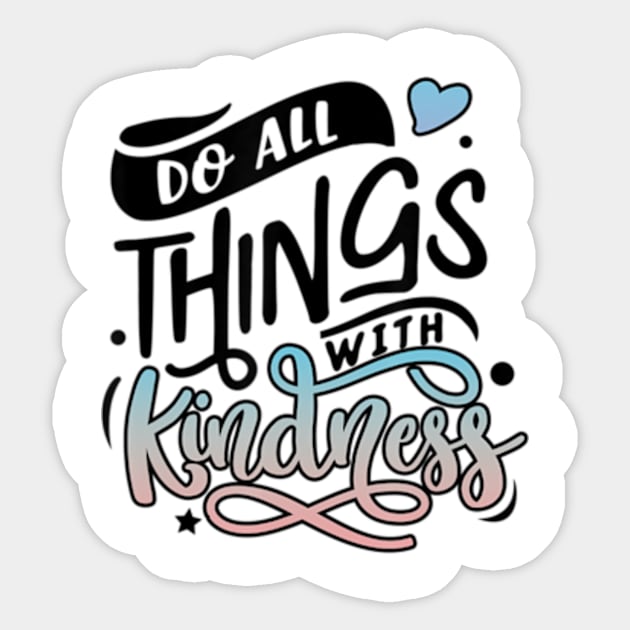 Be Kind And Do All Things With Kindness Matters Sticker by StuSpenceart